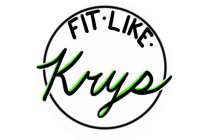 FIT · LIKE · KRYS