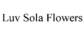 LUV SOLA FLOWERS