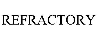 REFRACTORY