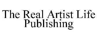 THE REAL ARTIST LIFE PUBLISHING