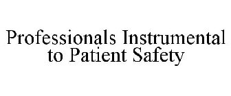 PROFESSIONALS INSTRUMENTAL TO PATIENT SAFETY