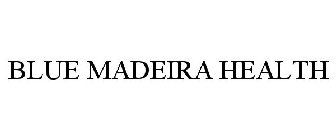 BLUE MADEIRA HEALTH