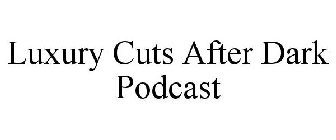 LUXURY CUTS AFTER DARK PODCAST