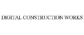 DIGITAL CONSTRUCTION WORKS