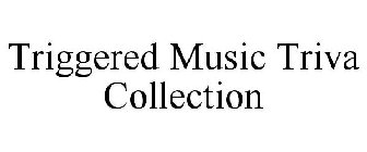 TRIGGERED MUSIC TRIVA COLLECTION