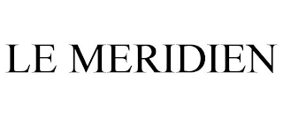 LE MERIDIEN