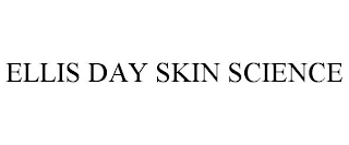 ELLIS DAY SKIN SCIENCE