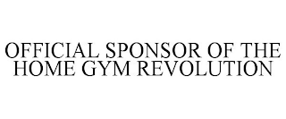 OFFICIAL SPONSOR OF THE HOME GYM REVOLUTION