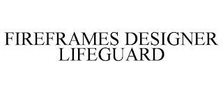 FIREFRAMES DESIGNER LIFEGUARD