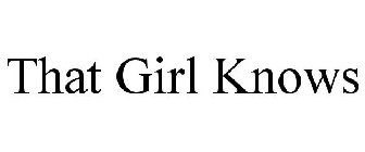 THAT GIRL KNOWS