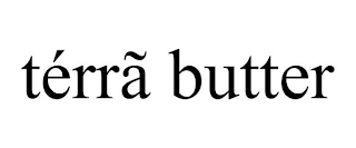 TÉRRÃ BUTTER