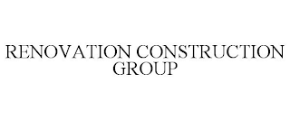 RENOVATION CONSTRUCTION GROUP