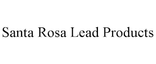 SANTA ROSA LEAD PRODUCTS