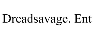 DREADSAVAGE. ENT