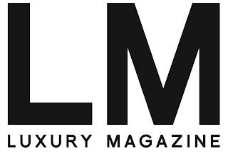 LM LUXURY MAGAZINE