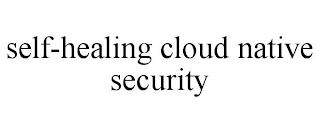 SELF-HEALING CLOUD NATIVE SECURITY