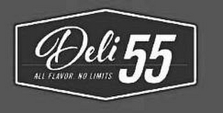 DELI 55 ALL FLAVOR. NO LIMITS.