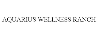 AQUARIUS WELLNESS RANCH