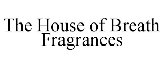 THE HOUSE OF BREATH FRAGRANCES