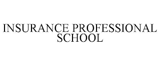 INSURANCE PROFESSIONAL SCHOOL