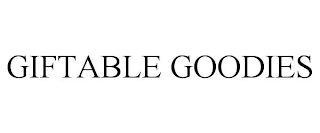 GIFTABLE GOODIES