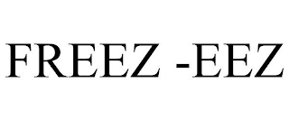 FREEZ -EEZ