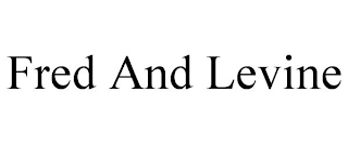 FRED AND LEVINE