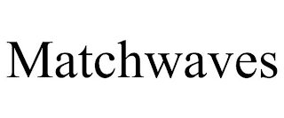 MATCHWAVES