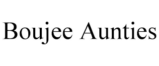 BOUJEE AUNTIES
