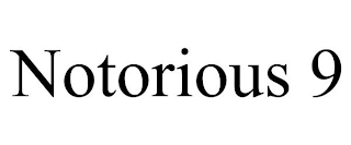 NOTORIOUS 9