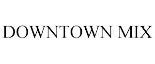 DOWNTOWN MIX