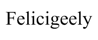 FELICIGEELY