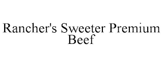 RANCHER'S SWEETER PREMIUM BEEF