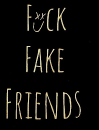 FXXCK FAKE FRIENDS