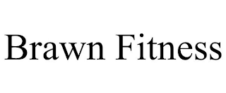 BRAWN FITNESS