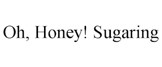 OH, HONEY! SUGARING