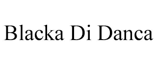 BLACKA DI DANCA