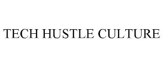 TECH HUSTLE CULTURE