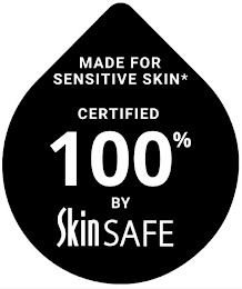 MADE FOR SENSITIVE SKIN* CERTIFIED 100% BY SKINSAFE