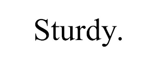STURDY.