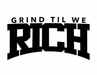 GRIND TIL WE RICH