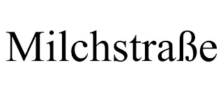 MILCHSTRAßE