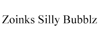 ZOINKS SILLY BUBBLZ