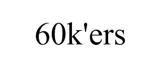 60K'ERS
