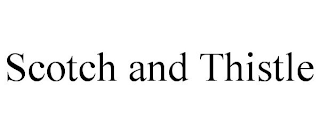 SCOTCH AND THISTLE