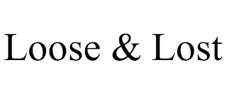 LOOSE & LOST