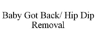 BABY GOT BACK/ HIP DIP REMOVAL