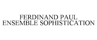 FERDINAND PAUL ENSEMBLE SOPHISTICATION