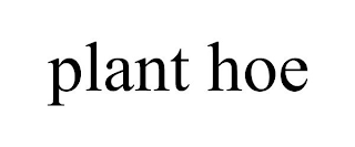 PLANT HOE