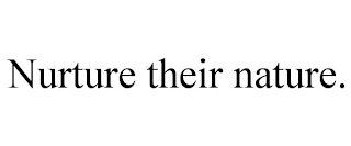 NURTURE THEIR NATURE.